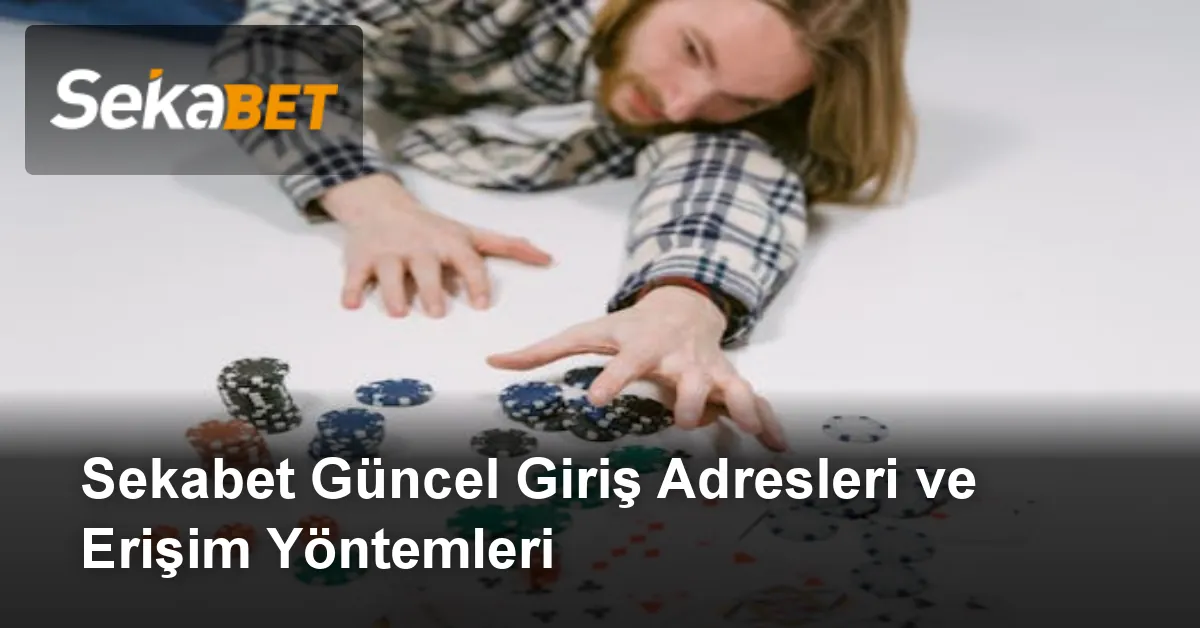 Sekabet Güncel Giriş Adresleri ve Erişim Yöntemleri